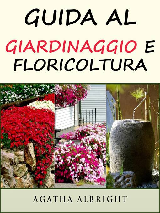 Title details for Guida al Giardinaggio e Floricoltura by Agatha Albright - Available